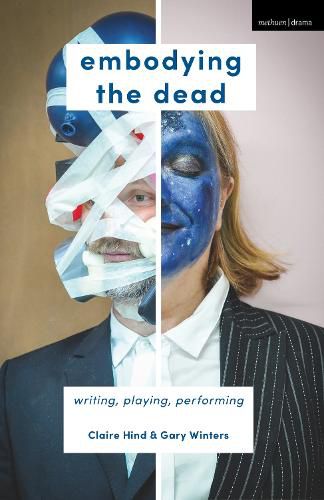 Cover image for Embodying the Dead: Writing, Playing, Performing