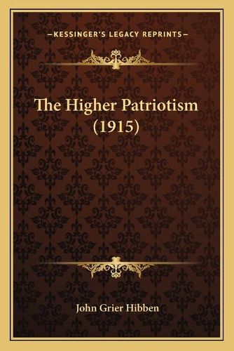 Cover image for The Higher Patriotism (1915)