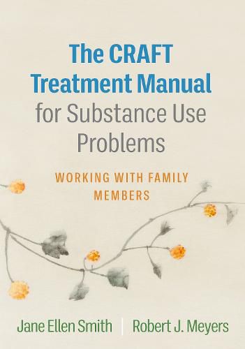 Cover image for The CRAFT Treatment Manual for Substance Use Problems: Working with Family Members