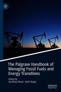 Cover image for The Palgrave Handbook of Managing Fossil Fuels and Energy Transitions