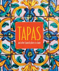 Cover image for Tapas: And Other Spanish Plates to Share