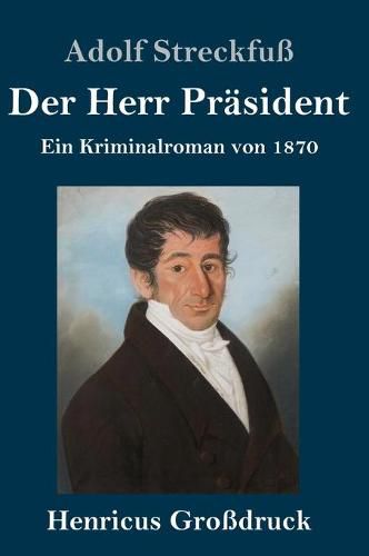 Cover image for Der Herr Prasident (Grossdruck): Ein Kriminalroman von 1870