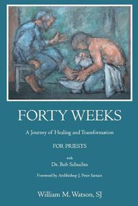 Cover image for Forty Weeks: : A Journey of Healing and Transformation for Priests