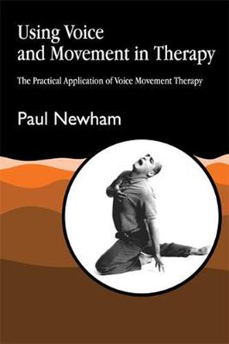 Cover image for Using Voice and Movement in Therapy: The Practical Application of Voice Movement Therapy