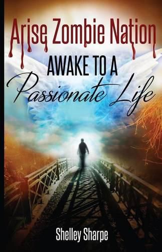 Cover image for Arise Zombie Nation Awake To A Passionate Life