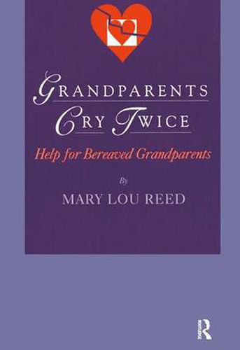 Cover image for Grandparents Cry Twice: Help for Bereaved Grandparents: Help for Bereaved Grandparents