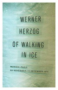 Cover image for Of Walking in Ice: Munich-Paris, 23 November-14 December 1974