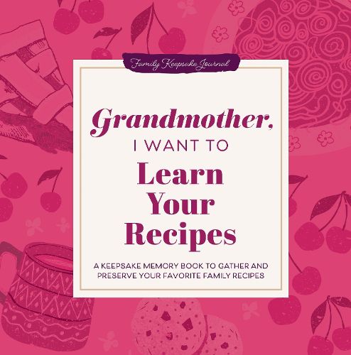 Cover image for Grandmother, I Want to Learn Your Recipes