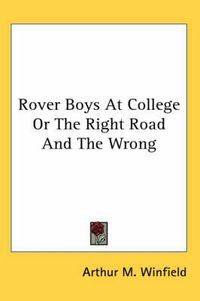 Cover image for Rover Boys at College or the Right Road and the Wrong