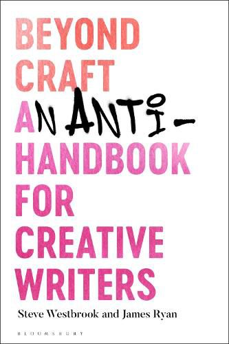 Cover image for Beyond Craft: An Anti-Handbook for Creative Writers