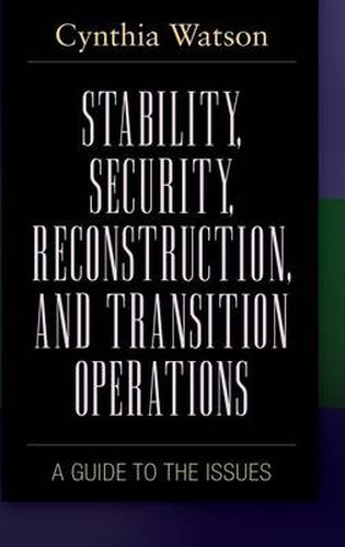 Cover image for Stability, Security, Reconstruction, and Transition Operations: A Guide to the Issues