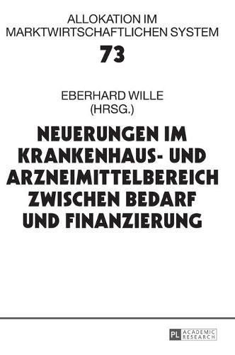 Cover image for Neuerungen Im Krankenhaus- Und Arzneimittelbereich Zwischen Bedarf Und Finanzierung: 21. Bad Orber Gespraeche Ueber Kontroverse Themen Im Gesundheitswesen