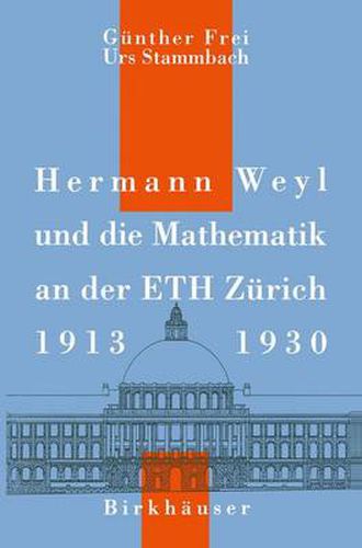 Hermann Weyl und die Mathematik an der ETH Zurich, 1913-1930