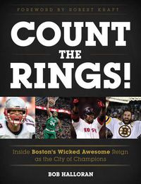 Cover image for Count the Rings!: Inside Boston's Wicked Awesome Reign as the City of Champions