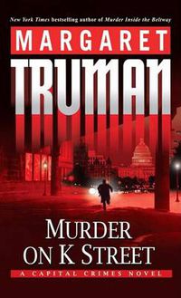 Cover image for Murder on K Street: A Capital Crimes Novel