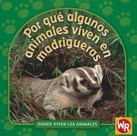 Cover image for Por Que Algunos Animales Viven En Madrigueras (Why Animals Live in Burrows)