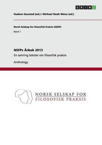 Cover image for NSFPs Arbok 2013: En samling tekster om filosofisk praksis