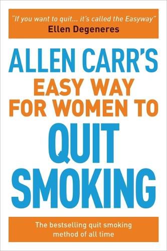 Cover image for Allen Carr's Easy Way for Women to Quit Smoking: The Bestselling Quit Smoking Method of All Time