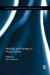 Cover image for Mobility and Fantasy in Visual Culture