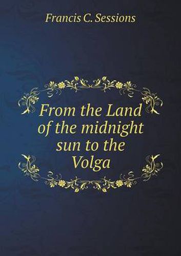 Cover image for From the Land of the midnight sun to the Volga