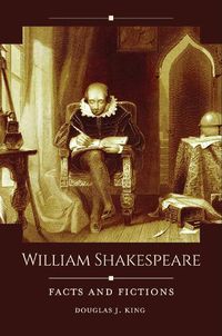 Cover image for William Shakespeare: Facts and Fictions