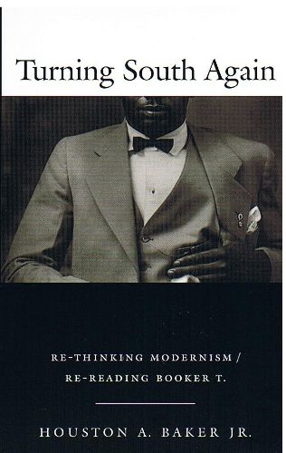 Cover image for Turning South Again: Re-Thinking Modernism/Re-Reading Booker T.