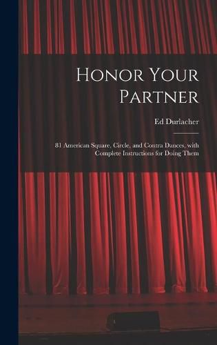 Cover image for Honor Your Partner: 81 American Square, Circle, and Contra Dances, With Complete Instructions for Doing Them