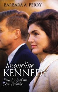 Cover image for Jacqueline Kennedy: First Lady of the New Frontier