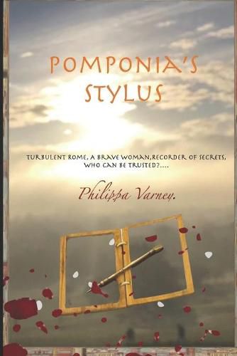 Cover image for Pomponia's Stylus: Turbulent Rome, a brave woman, recorder of secrets, who can be trusted?...