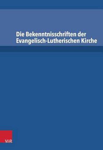 Cover image for Die Bekenntnisschriften der Evangelisch-Lutherischen Kirche: VollstAndige Neuedition