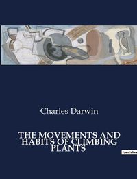 Cover image for The Movements and Habits of Climbing Plants