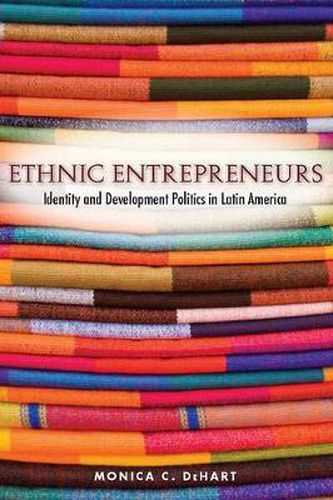 Cover image for Ethnic Entrepreneurs: Identity and Development Politics in Latin America