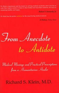 Cover image for From Anecdote to Antidote: Medical Musings and Practical Prescriptions From a Humanitarian Healer