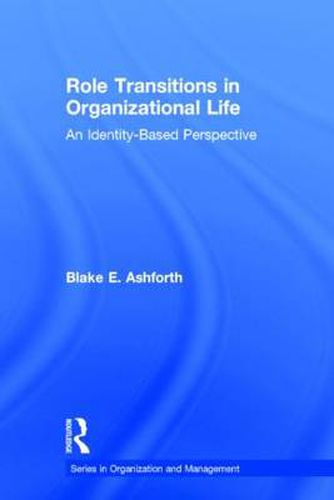 Cover image for Role Transitions in Organizational Life: An Identity-based Perspective