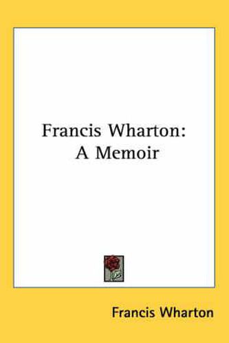 Cover image for Francis Wharton: A Memoir