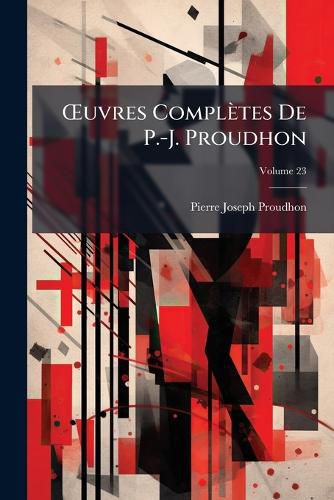 Cover image for Uvres Compltes de P.-J. Proudhon, Volume 23