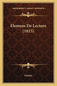 Cover image for Elemens de Lecture (1815)