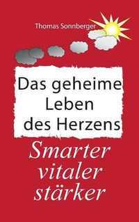 Cover image for Das geheime Leben des Herzens: Smarter, Vitaler, Starker