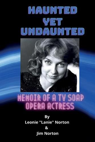 Cover image for Haunted yet Undaunted: Memoir of a TV Soap Opera Actress