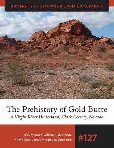 The Prehistory of Gold Butte: A Virgin River Hinterland, Clark County, Nevada