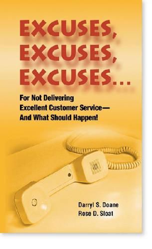 Cover image for Excuses, Excuses, Xcuses: For Not Delivering Excellent Customer Service - and What Should Happen!