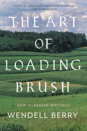 Cover image for The Art Of Loading Brush: New Agrarian Writings