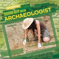 Cover image for Digging Deep with an Archaeologist