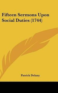 Cover image for Fifteen Sermons Upon Social Duties (1744)