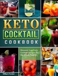 Cover image for Keto Cocktail Cookbook: Discover Low Carb Cocktail Recipes for the Whole Family