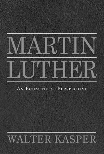 Martin Luther: An Ecumenical Perspective