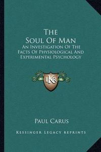 Cover image for The Soul of Man: An Investigation of the Facts of Physiological and Experimental Psychology