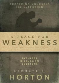 Cover image for A Place for Weakness: Preparing Yourself for Suffering