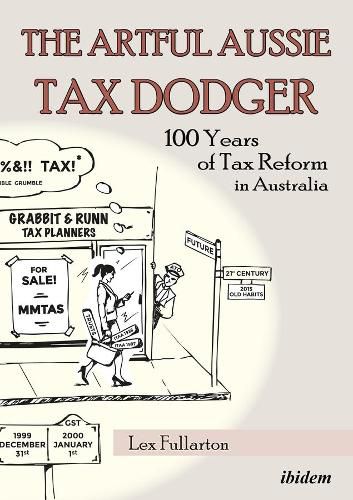 Cover image for The Artful Aussie Tax Dodger - 100 Years of Tax Reform in Australia