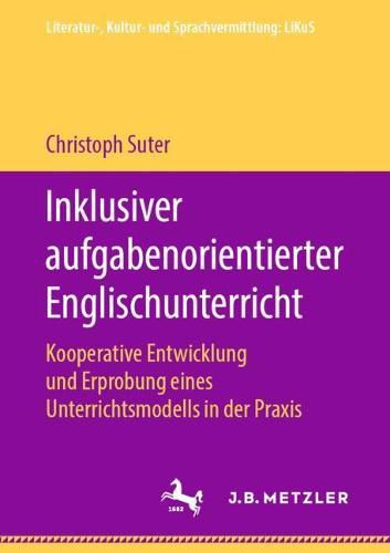 Cover image for Inklusiver aufgabenorientierter Englischunterricht: Kooperative Entwicklung und Erprobung eines Unterrichtsmodells in der Praxis